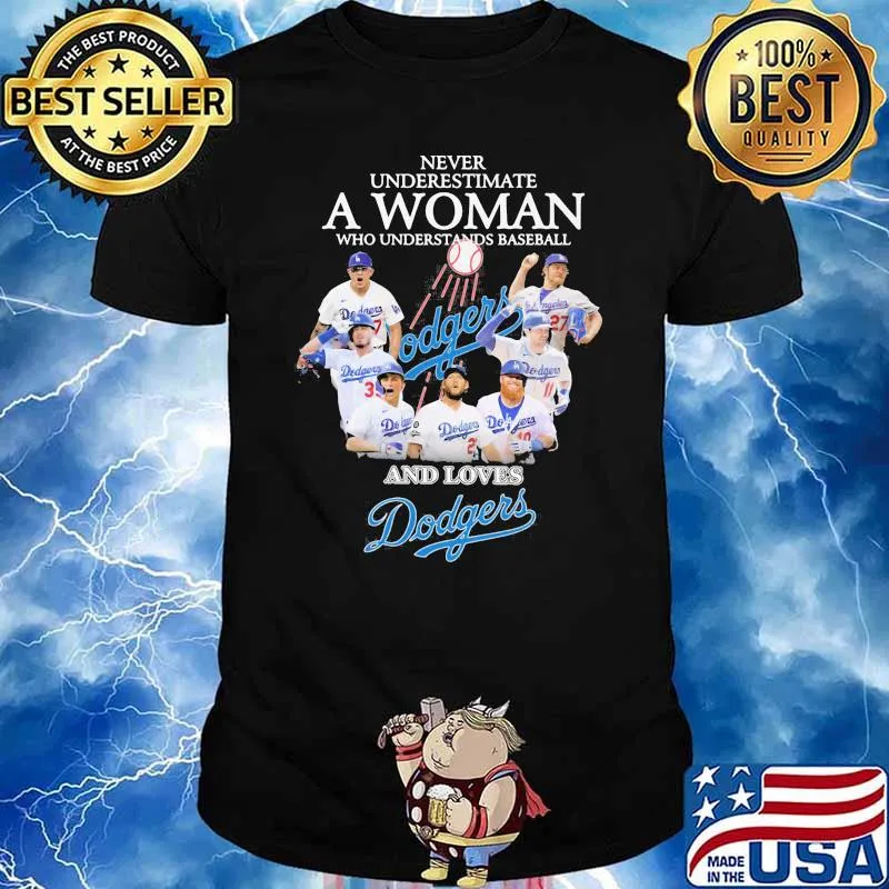 Never underestimate a woman who understands baseball and loves dodgers shirt