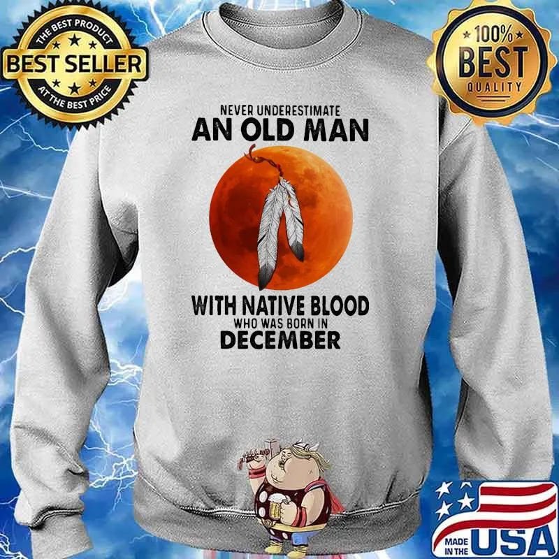 Never underestimate an old lady with native blood who was born in december blood moon s Sweater