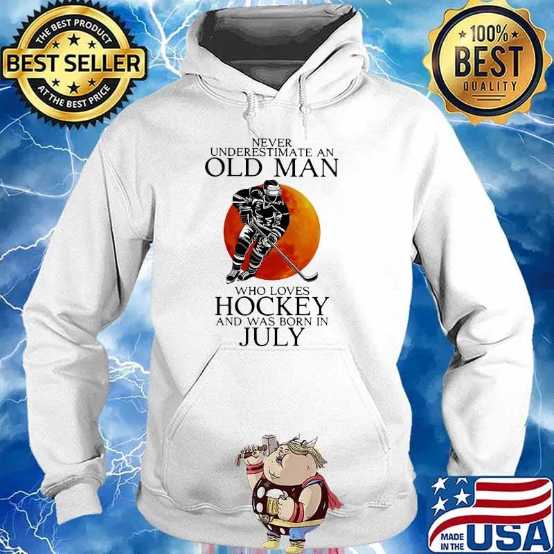 Never Underestimate An Old Man Who Loves hockey And Was Born In July Blood Moon Shirt Hoodie