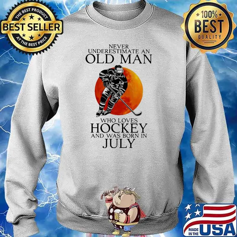 Never Underestimate An Old Man Who Loves hockey And Was Born In July Blood Moon Shirt Sweater