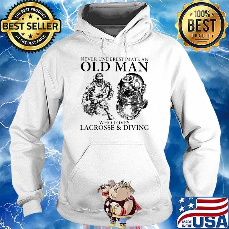 Never Underestimate An Old Man Who Loves Lacrosse And Diving Shirt Hoodie
