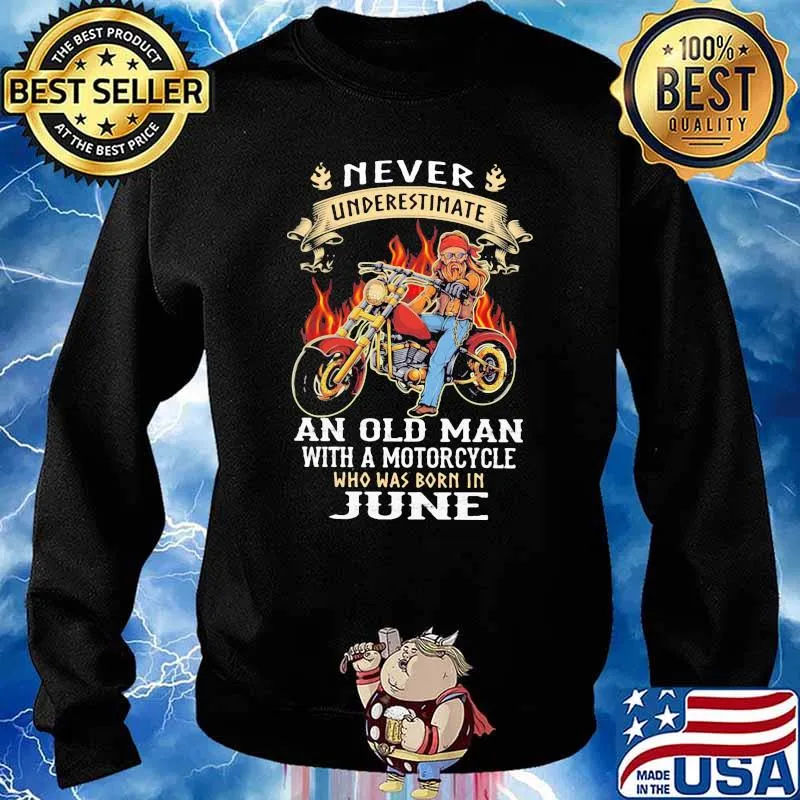 Never Underestimate An Old Man With A Motorcycle Who Was Born In June Shirt Sweater