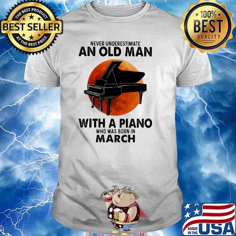 Never underestimate an old man with a piano who was born in march blood moon shirt
