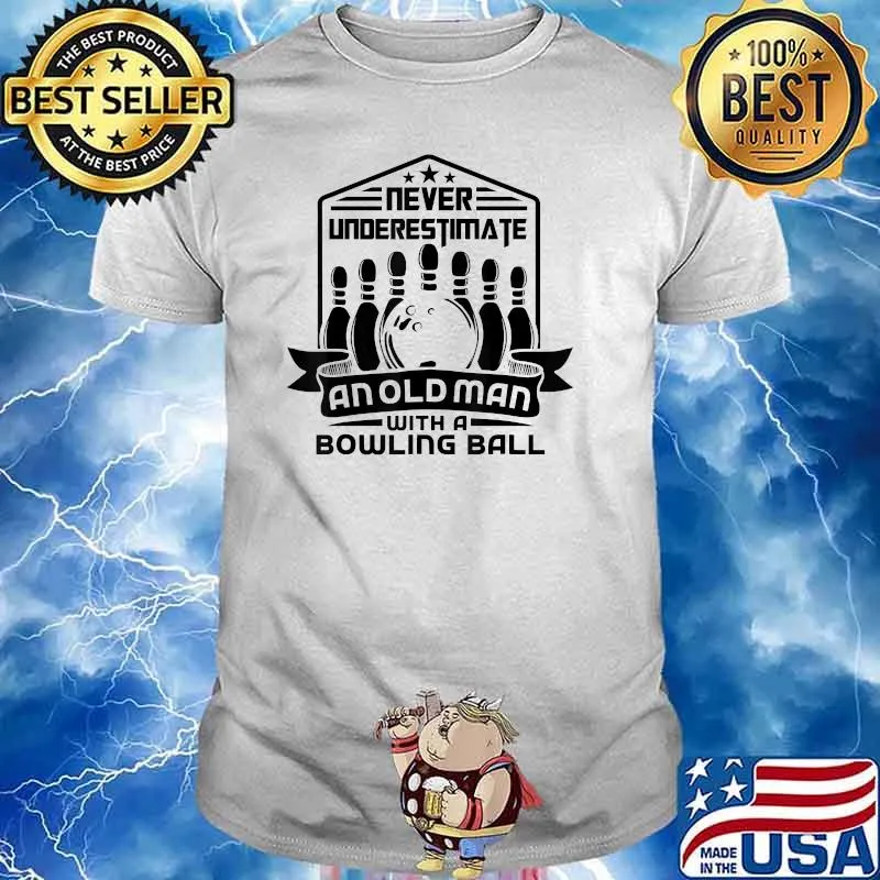 Never Underestimate Old Man Bowling Ball T-Shirt