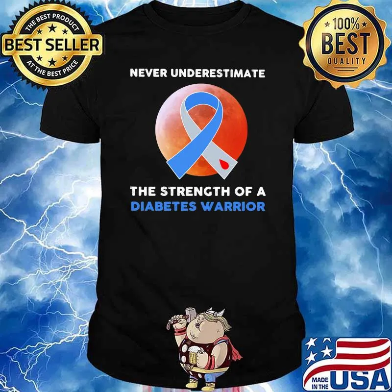 Never Underestimate The Strength Of A Diabetes Warrior Blood Moon Shirt