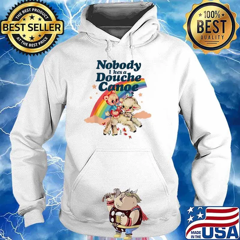 Nobody Likes a Douche Canoe RainBow T-Shirt Hoodie