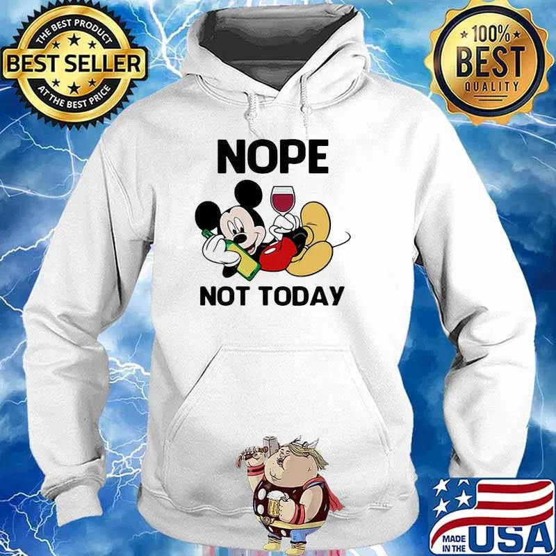 Nope not today mickey mouse drink wine s Hoodie