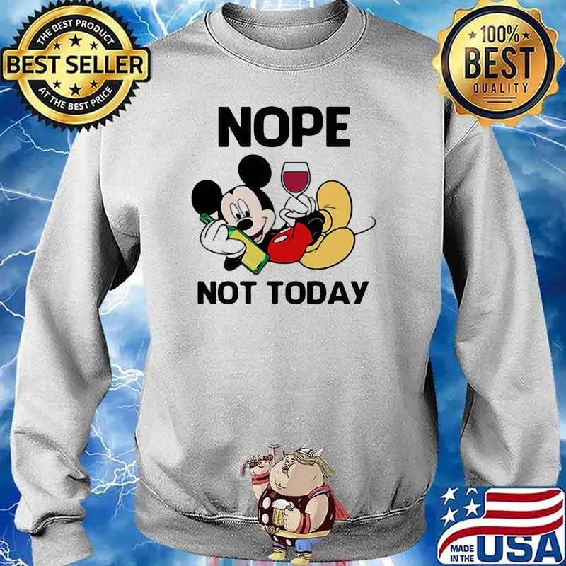 Nope not today mickey mouse drink wine s Sweater