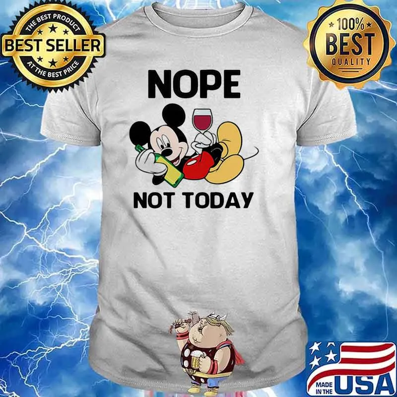 Nope not today mickey mouse drink wine shirt