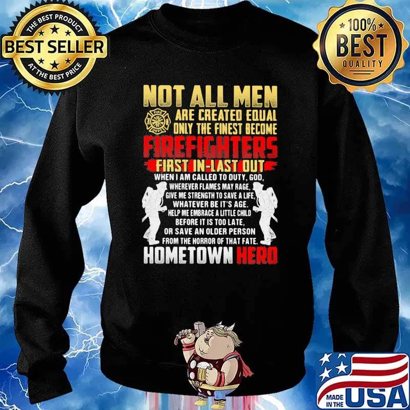 Not All Men Are Created Equal Only The Finest Become Firefighter Home Town Hero Shirt Sweater