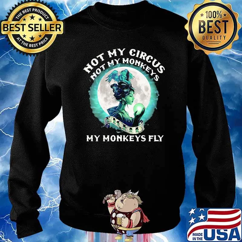Not my circus not my monkeys my monkeys fly witch moon s Sweater