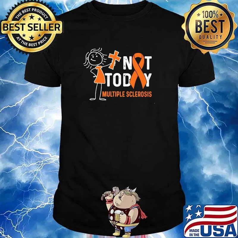 Not Today Multiple Sclerosis shirt