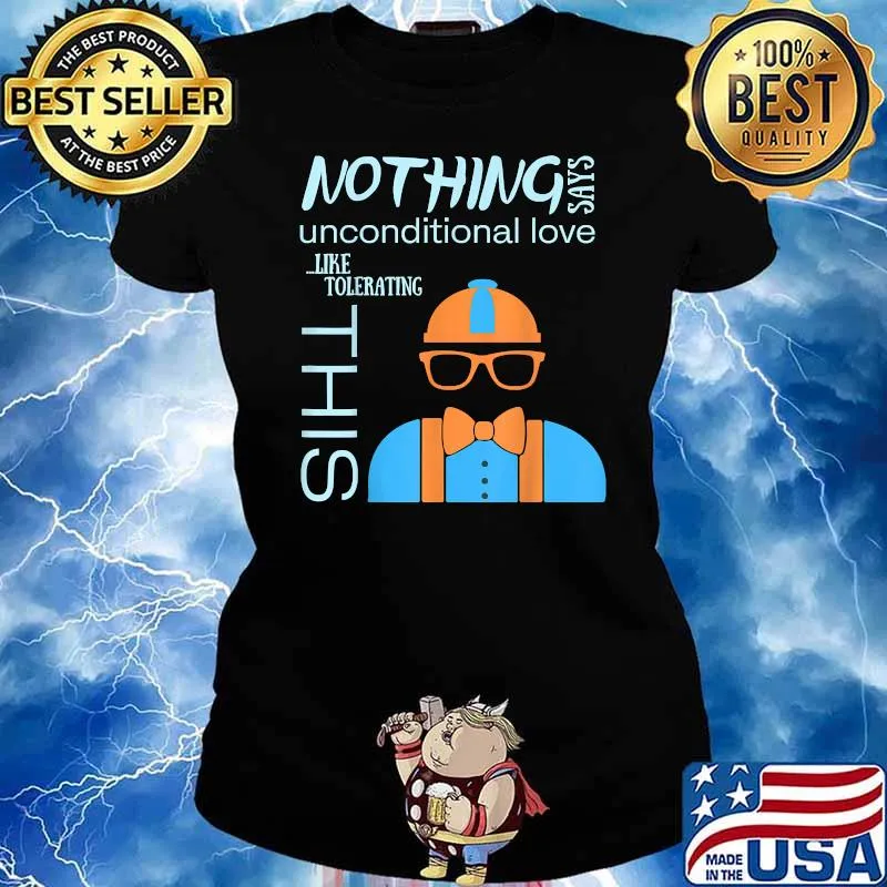 Nothing says Blippis Unconditionald love T-Shirt Ladies tee