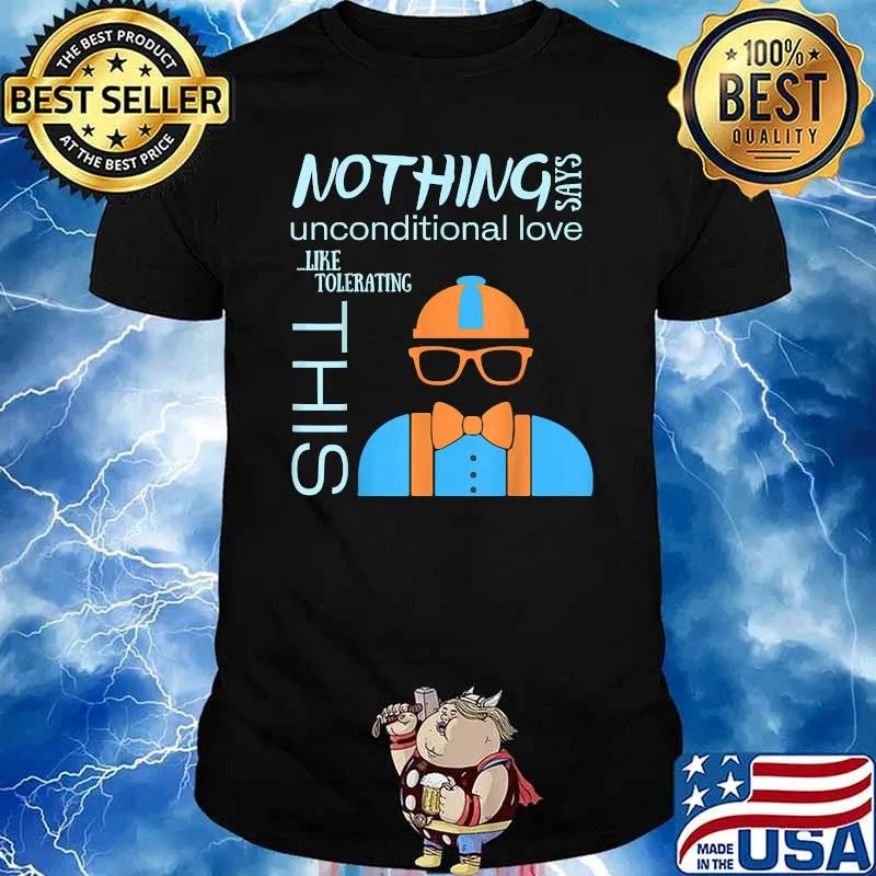 Nothing says Blippis Unconditionald love T-Shirt