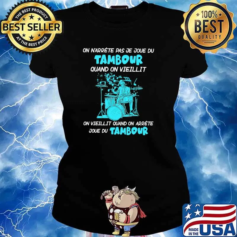 On n'arrête pas je joue de tambour quand on vieillit s Ladies tee