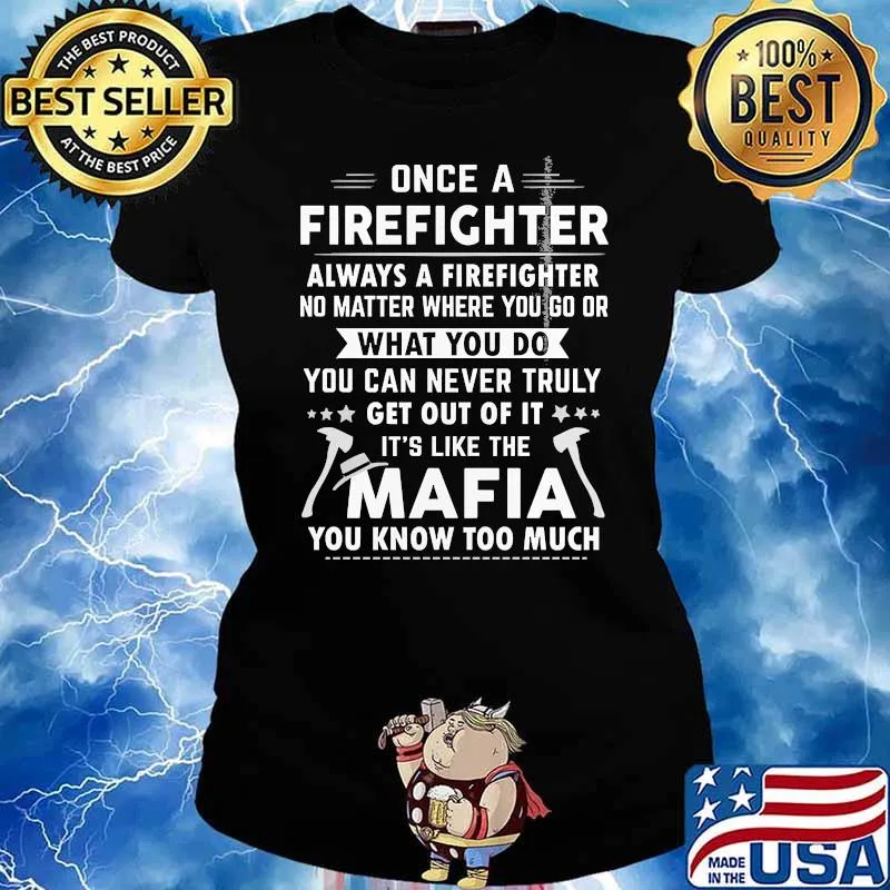 Once firefighter always what you do you can never truly get out of it mafia Ladies tee