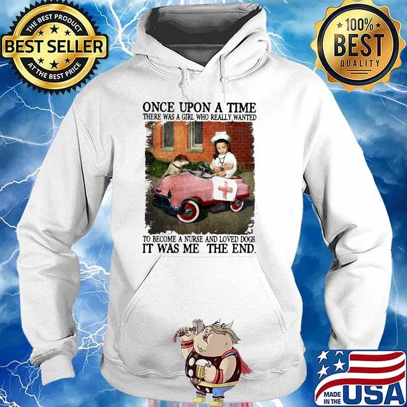 Once upon a time there was a girl who really wanted to become a nurse and love dogs s Hoodie