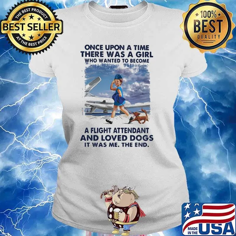 Once upon a time there was a girl who wanted to become a flight attendant and loved dogs s Ladies tee