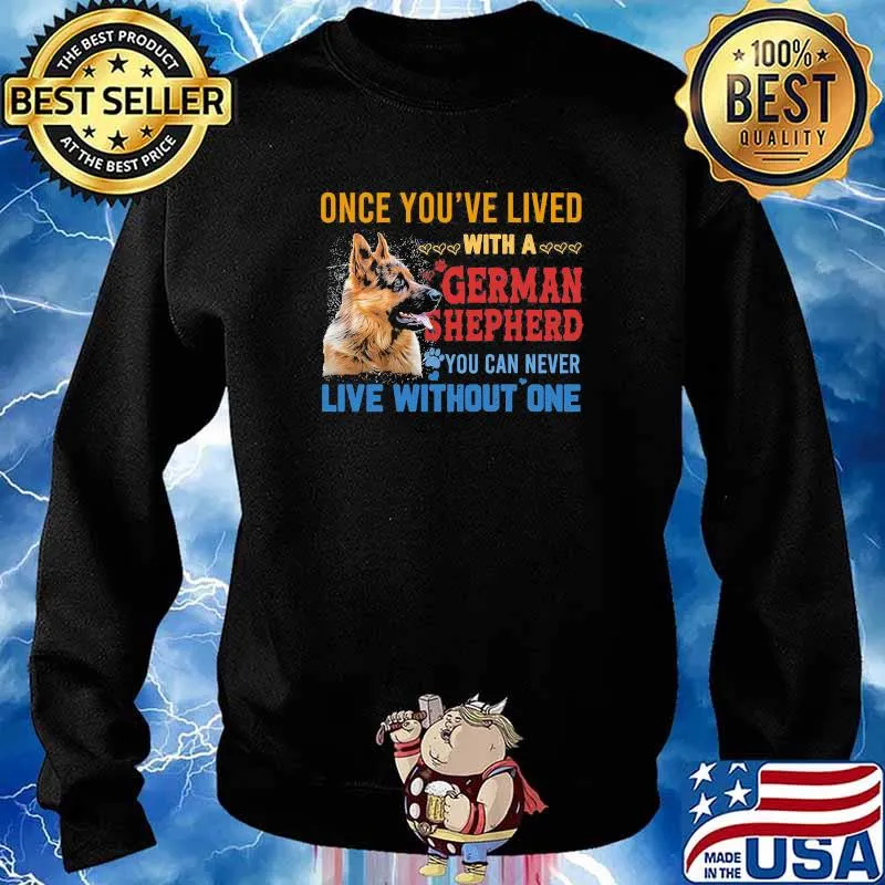 Once youve lived with a german shepherd you can never live without one s Sweater