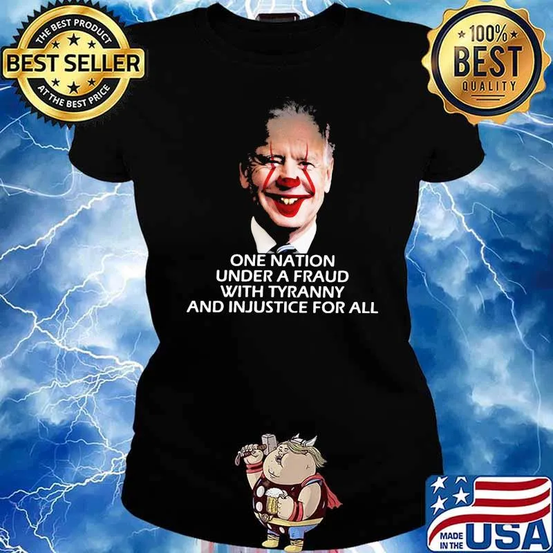 One Nation Under A Fraud With Tyranny And Injustice For All Joe Biden Shirt Ladies tee