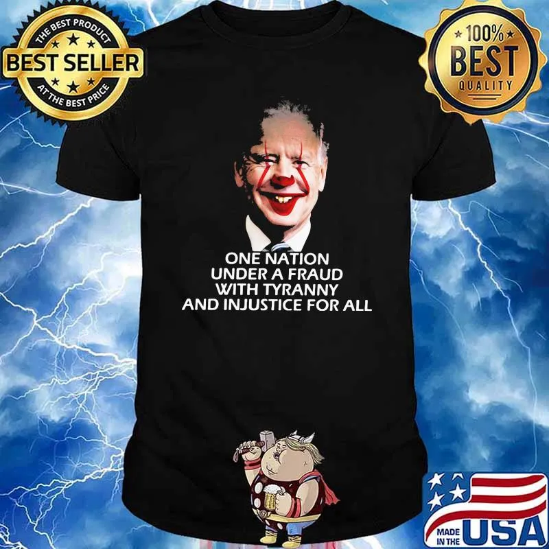 One Nation Under A Fraud With Tyranny And Injustice For All Joe Biden Shirt