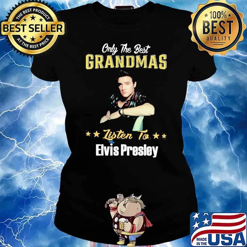 Only the best grandmas listen to Elvis Presley s Ladies tee