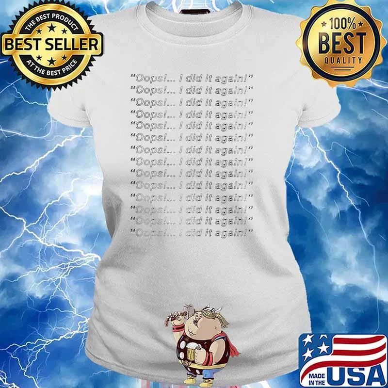 Oops I Dit It Againt Shirt Ladies tee