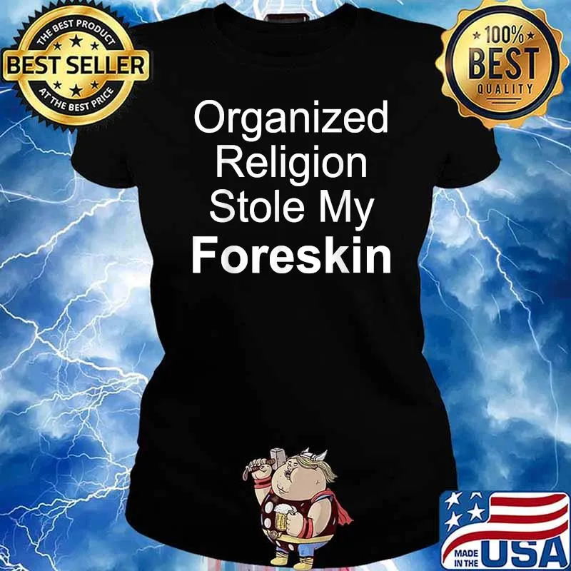 Organized religion stole my foreskin T-Shirt Ladies tee
