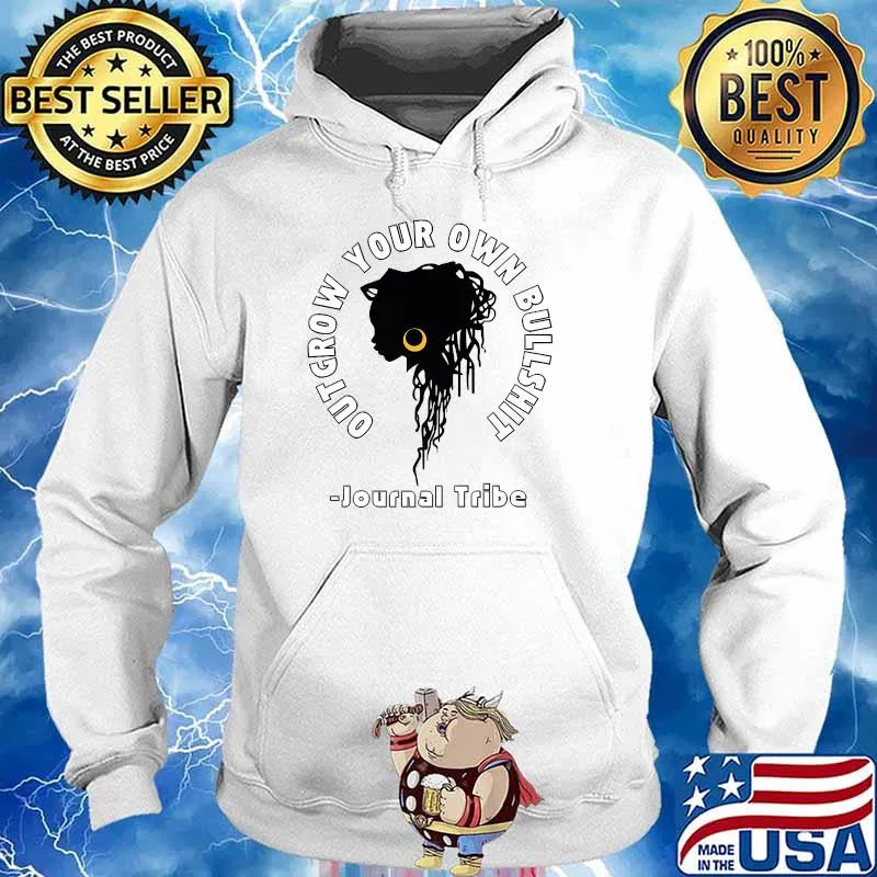 Outgrow Your Own Bullshit Journal tribe Premium T-Shirt Hoodie