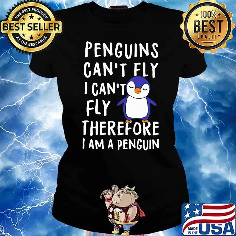 Penguin Can't Fly I Can't Fly Therefore I Am A Penguin Shirt Ladies tee