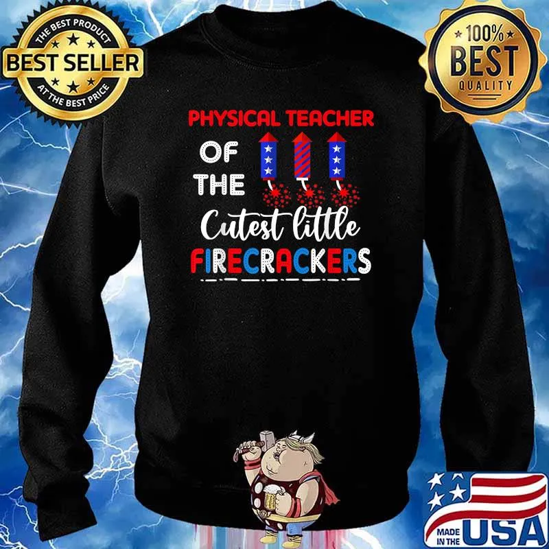 Physical Teacher of the cutest little firecrackers 4th of july T-Shirt Sweater