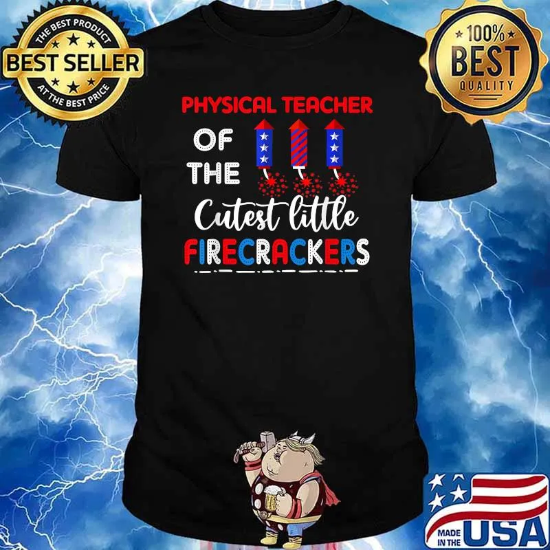 Physical Teacher of the cutest little firecrackers 4th of july T-Shirt