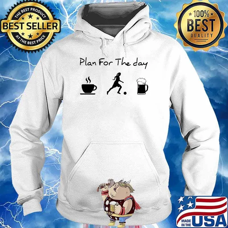 Plan for the day coffee soccer beer Hoodie