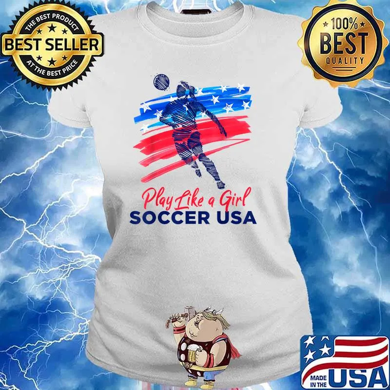 Play Like a Girl USA Soccer Team Shirt USA Womens Football T-Shirt Ladies tee