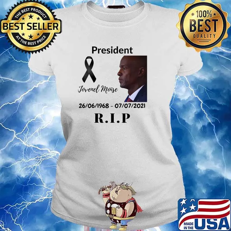 President Jovenel Moïse 26 06 1968 07 07 2021 Rip Shirt Ladies tee