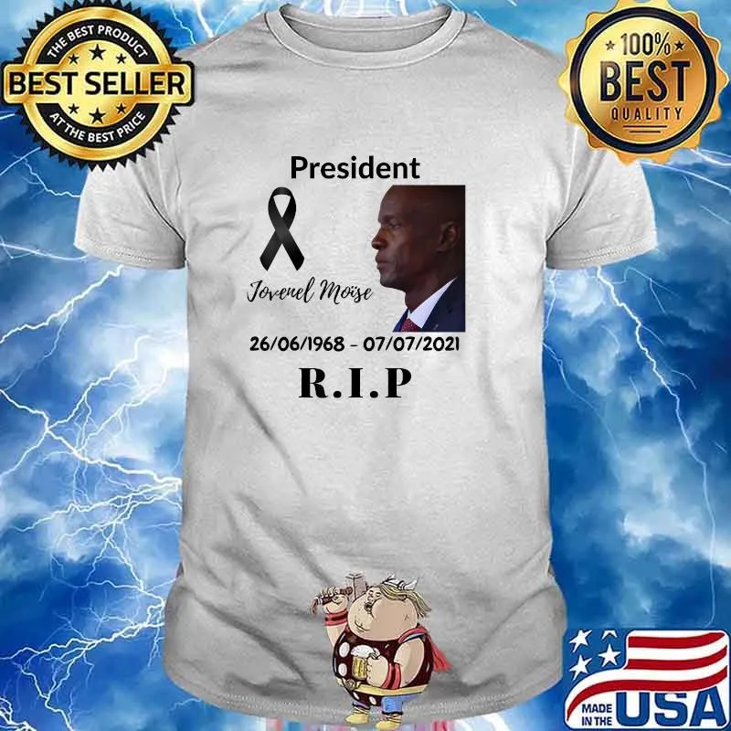 President Jovenel Moïse 26 06 1968 07 07 2021 Rip Shirt