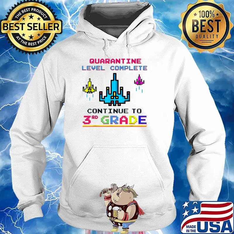 Quarantine Level complete Continue to 3rd Grade T-Shirt Hoodie