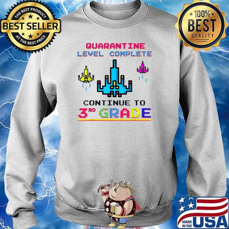 Quarantine Level complete Continue to 3rd Grade T-Shirt Sweater