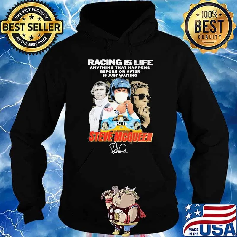 Racing is life anything that happen before or after is just waiting steve mcqueen signature s Hoodie