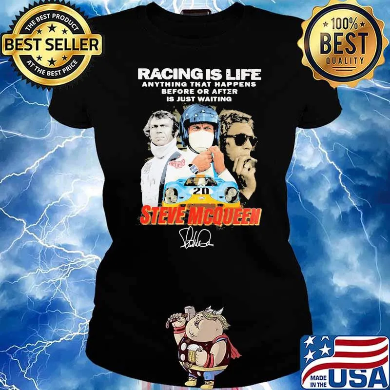 Racing is life anything that happen before or after is just waiting steve mcqueen signature s Ladies tee