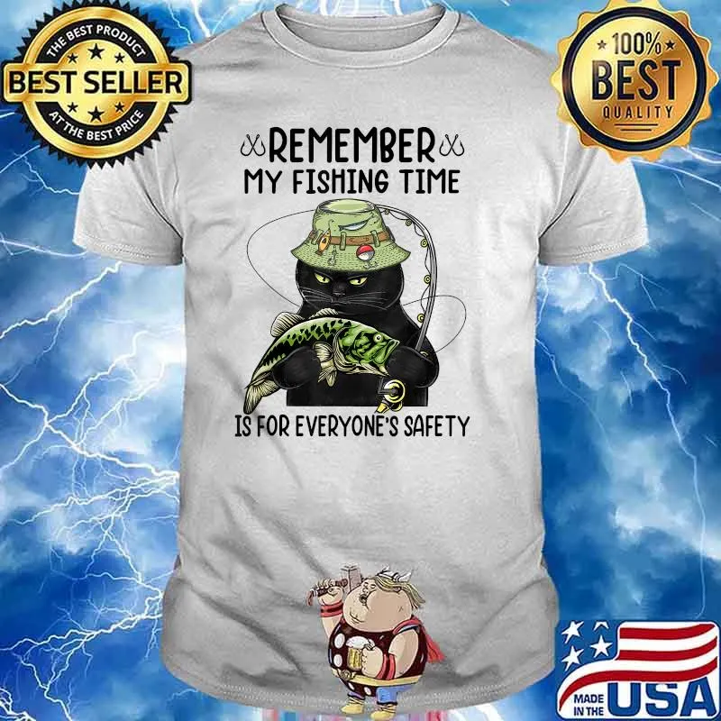 Remember My Fishing Time Is For Everyone's Safety Black Cat T-Shirt