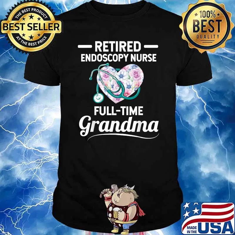 Retired Endoscopy Nurse Full Time Grandma Heart Flower T-Shirt