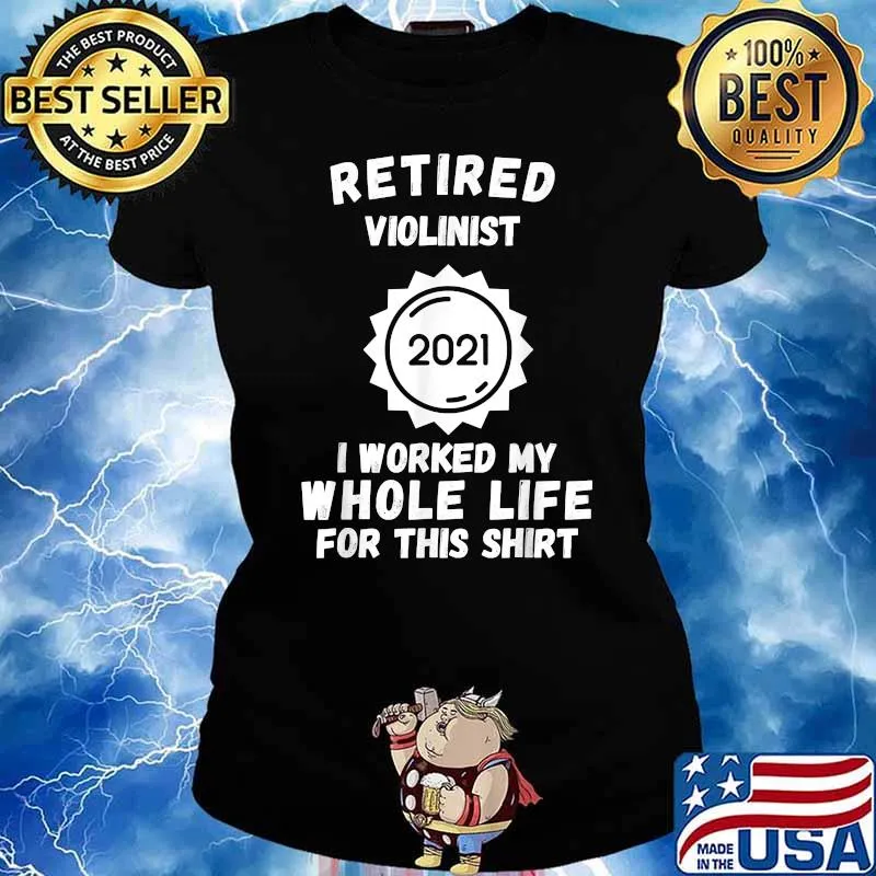 Retired Violinist 2021 I Worked My Whole Life For This T-Shirt Ladies tee