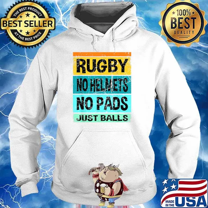 Rugby No Helmets No Pads Just Balls Vintage T-Shirt Hoodie