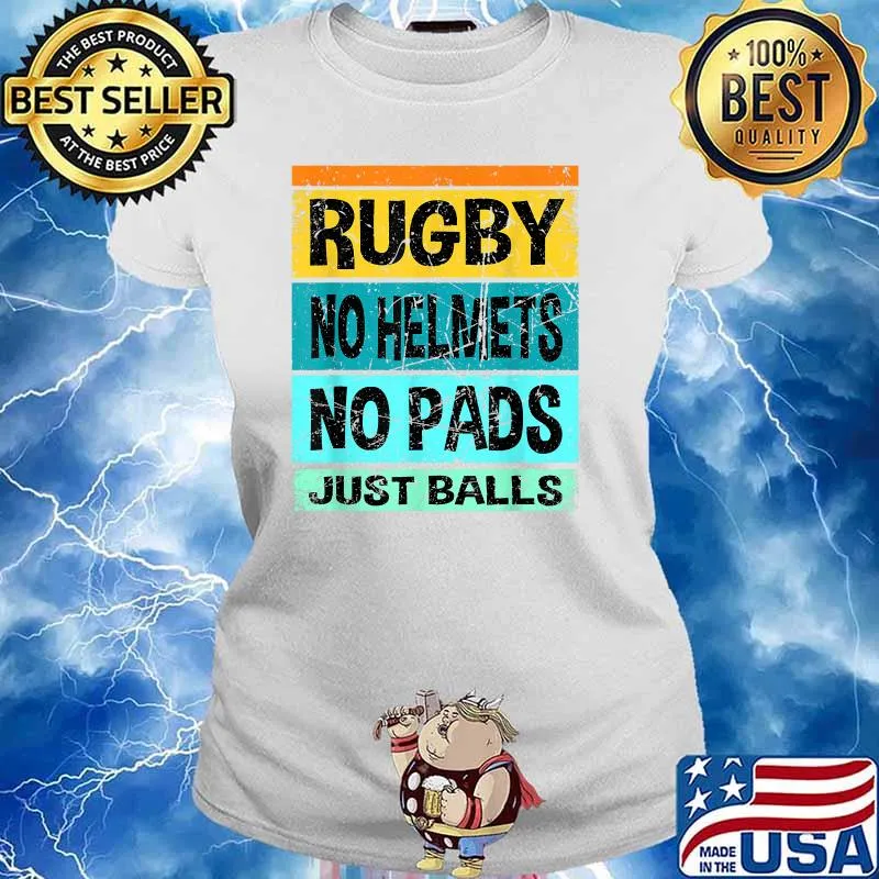 Rugby No Helmets No Pads Just Balls Vintage T-Shirt Ladies tee