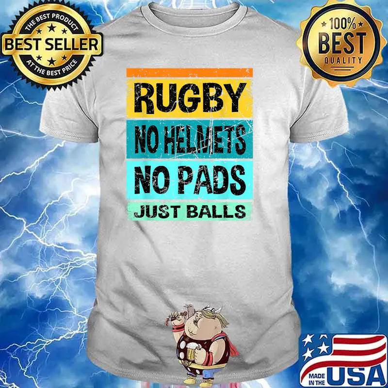 Rugby No Helmets No Pads Just Balls Vintage T-Shirt