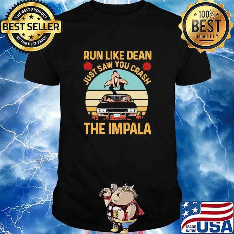 Run Like Den Just Saw You Crash The Impala Vintage Shirt