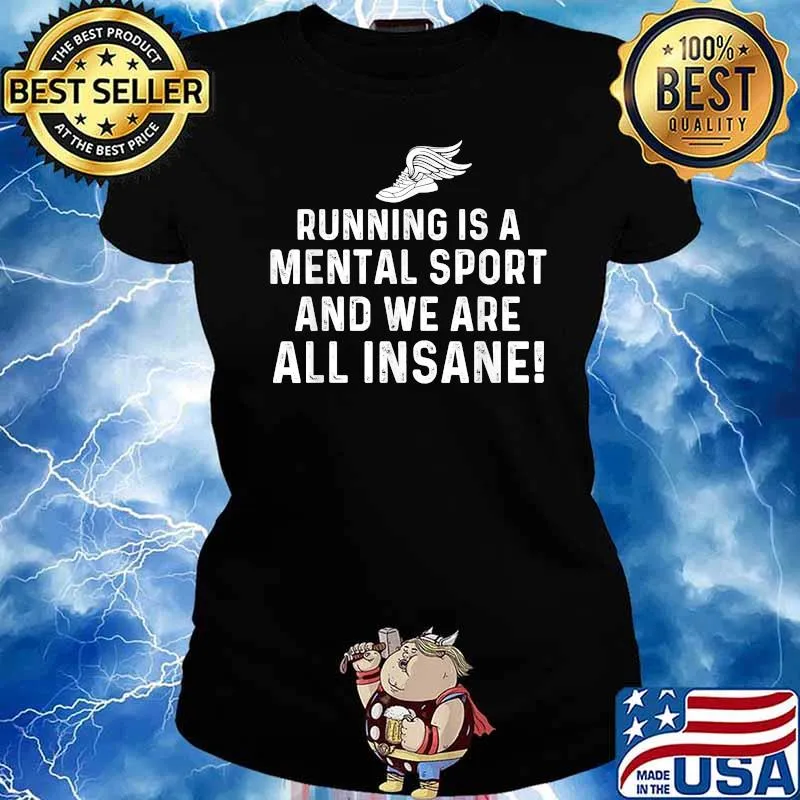 Running Is A Mental Sport And We Are All Insane T-Shirt Ladies tee