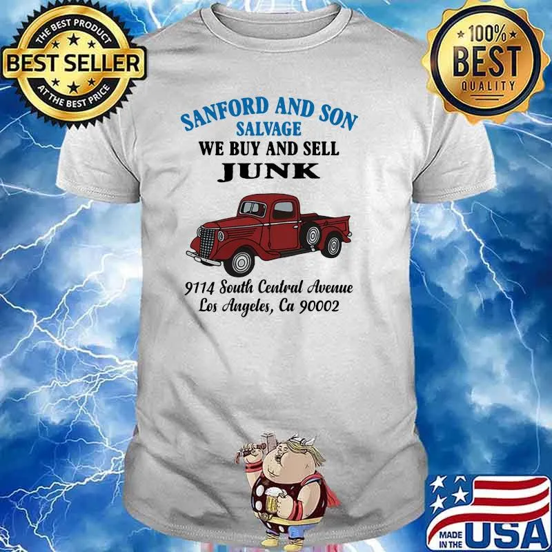 Sanford And Son Salvage We Buy And Sell Junk 9114 South Central Avenue Los Angeles Shirt