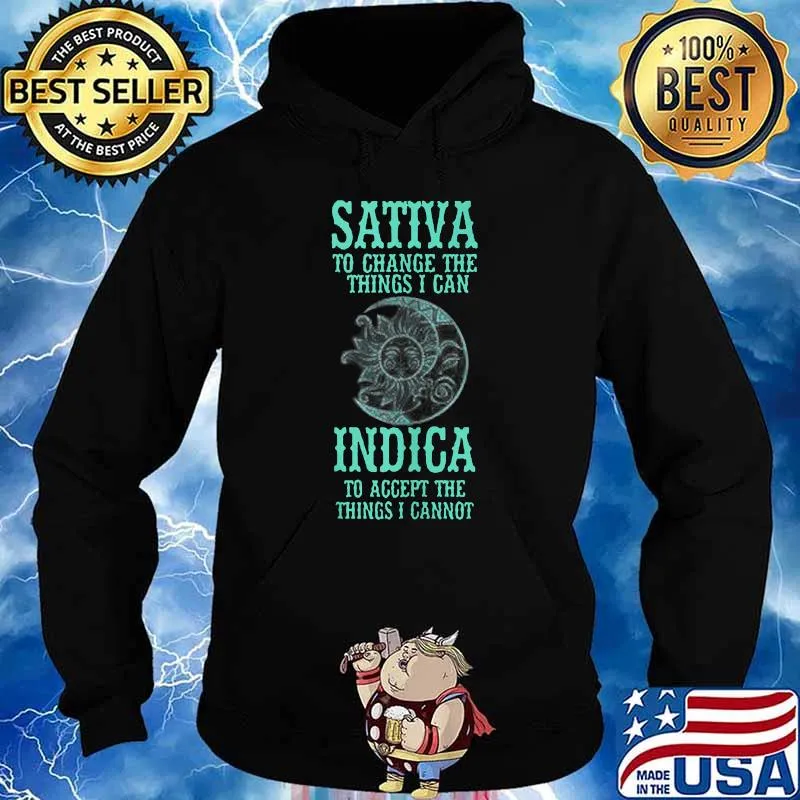 Sativa To Change The Things I Can Indica To Accept The Things I Cannot T-Shirt Hoodie